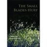 The Small Blades Hurt