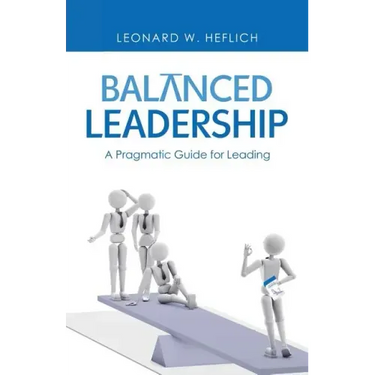 Balanced Leadership: A Pragmatic Guide for Leading