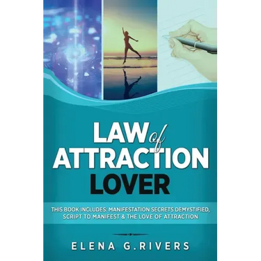 Law of Attraction Lover: This Book Includes: Manifestation Secrets Demystified, Script to Manifest & The Love of Attraction