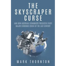 The Skyscraper Curse: And How Austrian Economists Predicted Every Major Economic Crisis of the Last Century