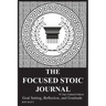 The Focused Stoic Journal 91 Day Undated Edition: Goal Setting, Reflection, and Gratitude