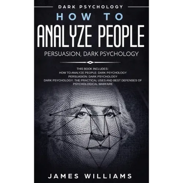 How to Analyze People: Persuasion, and Dark Psychology - 3 Books in 1 - How to Recognize The Signs Of a Toxic Person Manipulating You, and The Best De