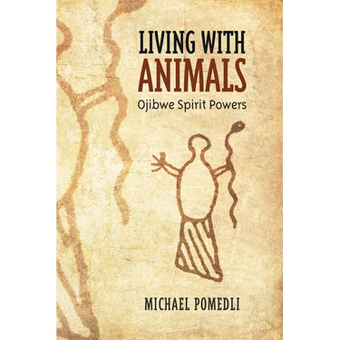 Living with Animals: Ojibwe Spirit Powers