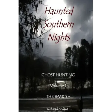 Haunted Southern Nights Vol. 1 Ghost Hunting, The Basics +