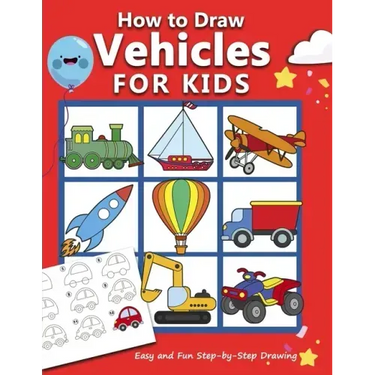 How to Draw Vehicles for Kids: Easy and Fun Step-by-Step Drawing Book (Drawing Book for Beginners)