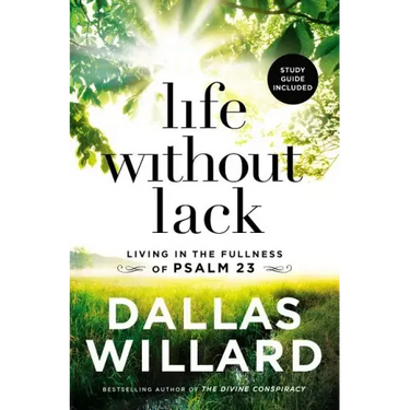 Life Without Lack: Living in the Fullness of Psalm 23
