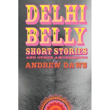 Delhi Belly: SHORT STORIES and other amusements