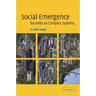 Social Emergence: Societies as Complex Systems