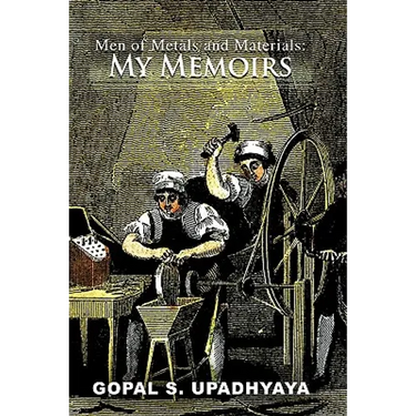 Men of Metals and Materials: My Memoires