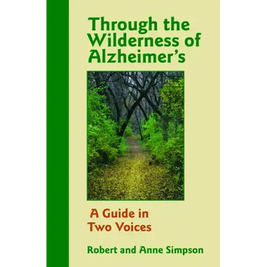 Through the Wilderness of Alzheimer's: A Guide in Two Voices