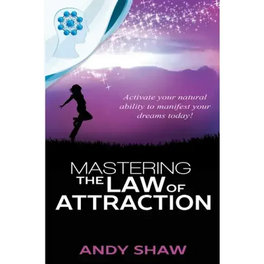 Mastering The Law of Attraction
