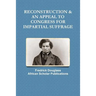 Reconstruction & an Appeal to Congress for Impartial Suffrage