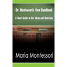 Dr. Montessori's Own Handbook: A Short Guide to Her Ideas and Materials