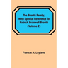 The Brontë Family, with special reference to Patrick Branwell Brontë (Volume 2)