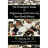 The Pixologist's Guide to Organizing and Preserving Your Family Photos