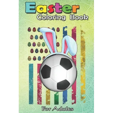 Easter Coloring Book For Adults: Easter American Flag-Funny Football Soccer Bunny