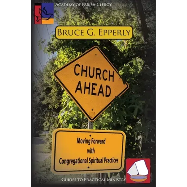 Church Ahead: Moving Forward with Congregational Spiritual Practices