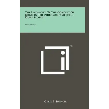 The Univocity Of The Concept Of Being In The Philosophy Of John Duns Scotus: A Dissertation