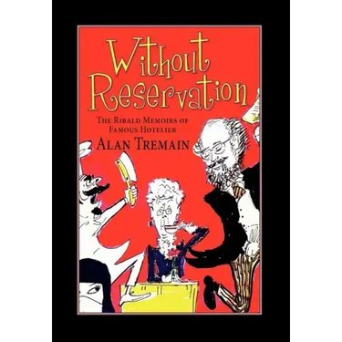 Without Reservation, the Ribald Memoirs of Famous Hotelier Alan Tremain