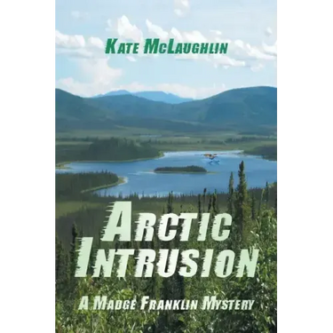 Arctic Intrusion: A Madge Franklin Mystery