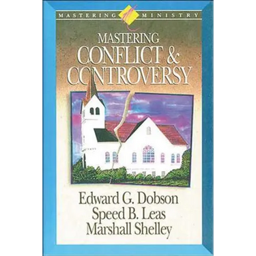 Mastering Ministry: Mastering Conflict and Controversy