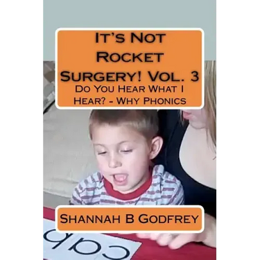 It's Not Rocket Surgery! Vol. 3: Do You Hear What I Hear? - Why Phonics