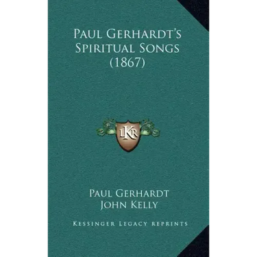 Paul Gerhardt's Spiritual Songs (1867)