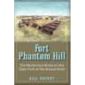 Fort Phantom Hill: The Mysterious Ruins on the Clear Fork of the Brazos River