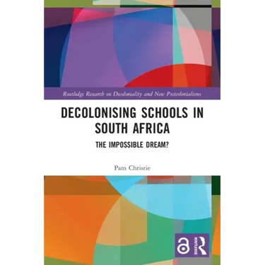 Decolonising Schools in South Africa: The Impossible Dream?