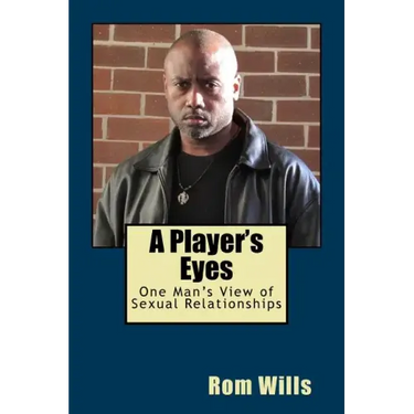 A Player's Eyes: One Man's View of Sexual Relationships
