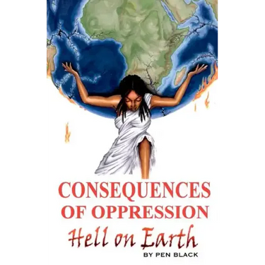 Consequences of Oppression: Hell on Earth