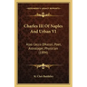 Charles III Of Naples And Urban VI: Also Cecco D'Ascoli, Poet, Astrologer, Physician (1894)