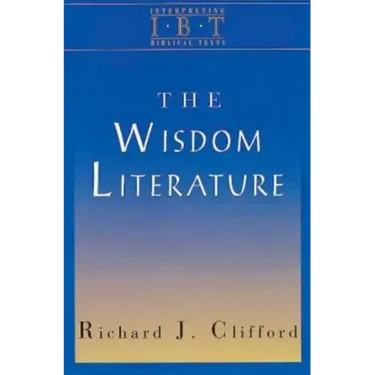 The Wisdom Literature: Interpreting Biblical Texts Series