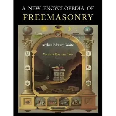 A New Encyclopaedia of Freemasonry: Two Volumes in One