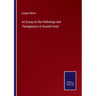 An Essay on the Pathology and Therapeutics of Scarlet Fever