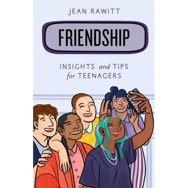 Friendship: Insights and Tips for Teenagers