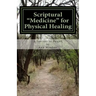 Scriptural Medicine for Physical Healing: Scriptures and confessions for your health and well being.