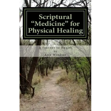 Scriptural Medicine for Physical Healing: Scriptures and confessions for your health and well being.