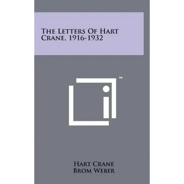 The Letters Of Hart Crane, 1916-1932