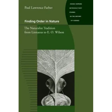 Finding Order in Nature: The Naturalist Tradition from Linnaeus to E. O. Wilson
