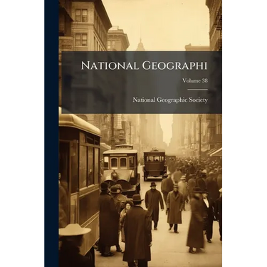 National Geographi; Volume 38