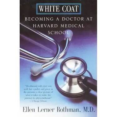 White Coat: Becoming a Doctor at Harvard Medical School