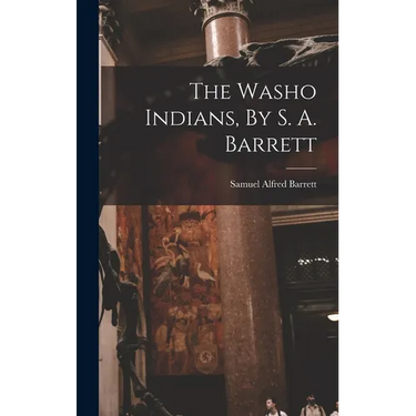 The Washo Indians, By S. A. Barrett