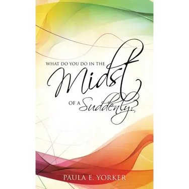 What Do You Do in the Midst of a Suddenly?
