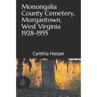 Monongalia County Cemetery, Morgantown West Virginia 1928-1955