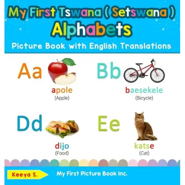 My First Tswana ( Setswana ) Alphabets Picture Book with English Translations: Bilingual Early Learning & Easy Teaching Tswana ( Setswana ) Books for