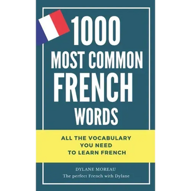 1000 most common French words: All the vocabulary you need to learn French