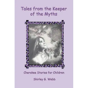 Tales from the Keeper of the Myths: Cherokee Stories for Children