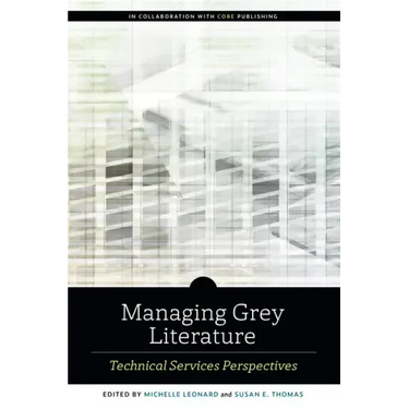Managing Grey Literature: Technical Services Perspectives