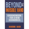 Beyond the Invisible Hand: Groundwork for a New Economics
